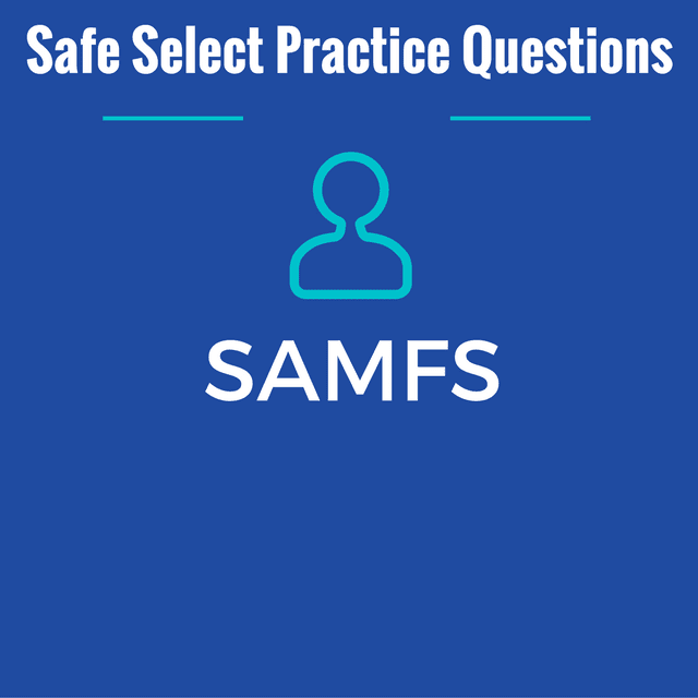 Safe Select Practice Questions SAMFS