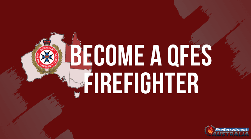 become a qfes firefighter qfes recruitment 2019 2020